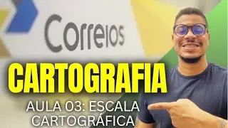 Concurso dos correios: Aula 03: Escala Cartográfica