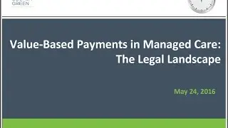 Value-Based Payments in Managed Care: The Legal Landscape - Crash Course Webinar Series