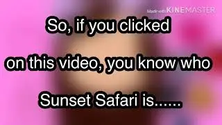 WHY SUNSET SAFARI DOESN&rsquo;T WANT TO DO A FACE REVEAL!!! FULL REASON!!!