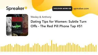 Dating Tips for Women: Subtle Turn Offs - The Red Pill Phone Tap #51
