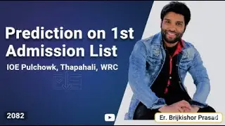 Prediction on 1st Admission List of IOE Pulchowk, Thapathali and WRC -2082 | Er. Brijkishor Prasad