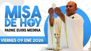 MISA DE HOY Viernes 9 DE Enero DEL 2026 / PADRE EUDIS MEDINA