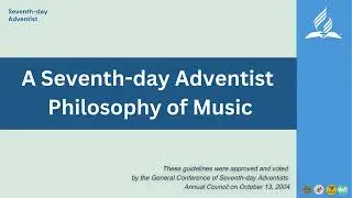 A Seventh-day Adventist Philosophy of Music  I GC, 2004 (See description for reference links)