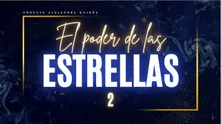 EL PODER DE LAS ESTRELLAS parte 2 - Profeta Alejandra Quir&oacute;s