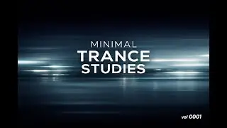 Minimal Trance Studies Vol 0001. Ultra-Minimal Trance for Deep Focus