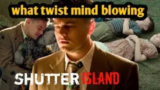 Shutter Island Breakdown ending explained, character analysis, Hidden details & you don't know Facts