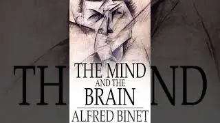The Mind and The Brain - Alfred Binet . Part 3/3 | Audiobook 🎧