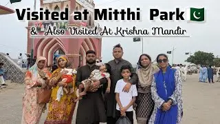 Visited at Mitthi Park🥰🤗 🇵🇰 & Also Visited at Shri Krishna Mandir in Mitthi🇵🇰🙏🙇‍♀️