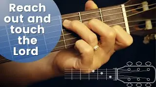 Reach out and touch the Lord as He passes by guitar tutorial ~ easiest strum on guitar for beginners