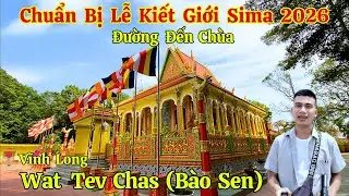 Đường Đến Chùa Tev Chas (Bào Sen) Chuẩn Bị Lễ Kiết Giới Sima Khánh Thành Chánh Điện | Long La Cà