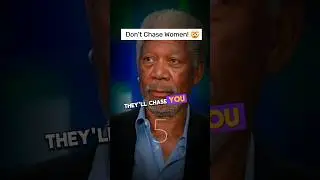 Morgan Freeman Explains Why You Shouldn't Chase Women #mindset #wisdom
