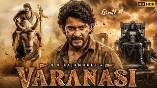 VARANASI (Full Movie) Mahesh Babu New South Movie | Priyanka Chopra | SS Rajamouli #maheshbabu 