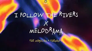 I FOLLOW X MELODRAMA - Theodora OFFICIAL MASHUP 