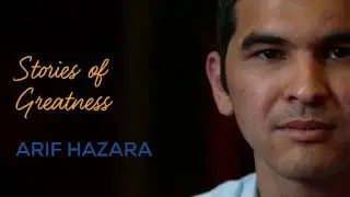 Stories of Greatness: Arif Hazara