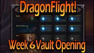 Week 6 Vault Opening! Dragonflight Season 1!
