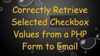 Correctly Retrieve Selected Checkbox Values from a PHP Form to Email