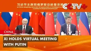 Xi Holds Virtual Meeting with Putin