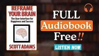 Reframe Your Brain by Scott Adams [Full Audiobook Summary Free]