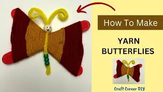 How To Make A Yarn Butterfly: Craft For Kids