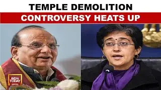 Delhi Elections: Temple Demolition Row Sparks Political Flashpoint | CM Atishi Vs Delhi LG