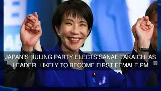 Japans ruling party elects Sanae Takaichi as leader likely to become first female PM