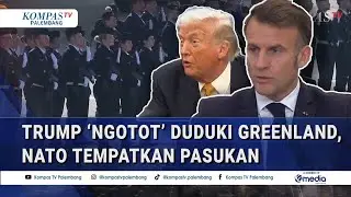 Ahli Pertahanan soal Trump 'Ngotot' Duduki Greenland, Nato Tempatkan Pasukan