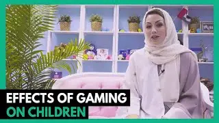 Effects of Gaming on Children by Dr. Samia Kazi