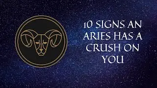 10 Signs An Aries Has A Crush On You