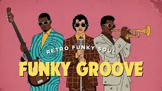 FUNKY SOUL & RETRO GROOVE | A GROOVY MIX WITH A RETRO TWIST #groove #mood #FUNKY#SOULMUSIC