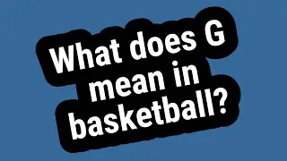 What does G mean in basketball?