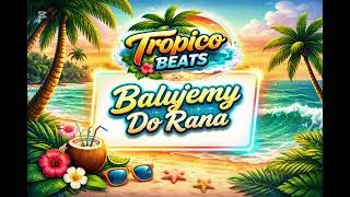 Balujemy Do Rana 🌴 | Tropico Beats | Summer Latino Vibes