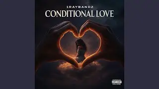 Conditional Love (feat. MajiBabii)
