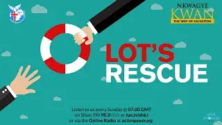 Lot's Rescue - Nkwagye Kwan [04-04-21]
