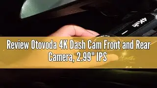 Review Otovoda 4K Dash Cam Front and Rear Camera, 2.99