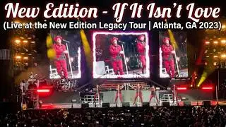 New Edition - If It Isn't Love (Live at the New Edition Legacy Tour | Atlanta, GA 2023)