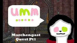 Marchengast Castle Quest - Pt 1 - SSO -