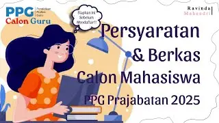 PERSYARATAN & BERKAS CALON MAHASISWA PPG PRAJABATAN 2025 | Siapkan Ini Sebelum Mendaftar!!!