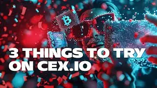 Top 3 features to try on CEX.IO today