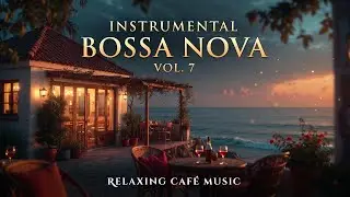 Instrumental Bossa Nova Vol.7:Relaxing Cafe Music