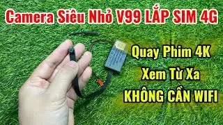 Camera Siêu Nhỏ V99sx GẮN SIM 4G - Camera Cúc Áo GẮN SIM 4G Xem Từ Xa Mọi Chỗ Mọi Nơi Đều Được