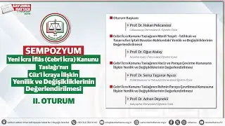 YENİ İCRA İFLÂS (CEBRÎ İCRA) KANUNU TASLAĞI’NIN DEĞERLENDİRİLMESİ SEMPOZYUMU II.OTURUM