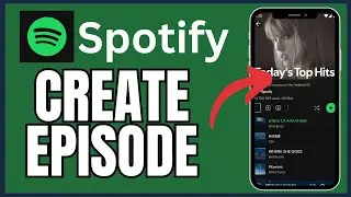 How to Make Episode on Spotify 2025?