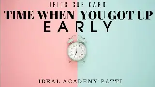 Time When You Got Up Early In The Morning | Latest IELTS Speaking Topic