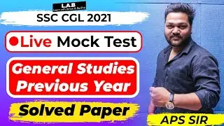 SSC CGL 2021 | Live Mock Test | General Studies Previous Year Solved Paper | GS by APS Sir | LAB