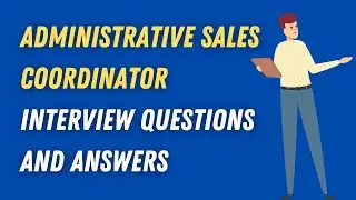 Administrative Sales Coordinator Interview Questions And Answers