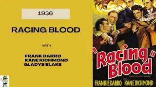 Racing Blood - 1936 - Crime/Drama/Romance - Stars: Frank Darro, Kane Richmond, Gladys Blake.