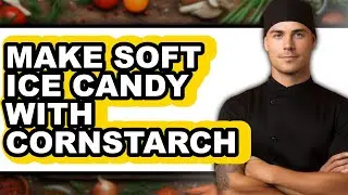 How To Make Soft Ice Candy With Cornstarch (Full Guide)