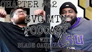 SVG MTN PODCAST - Chapter 42 - Blade Caudill