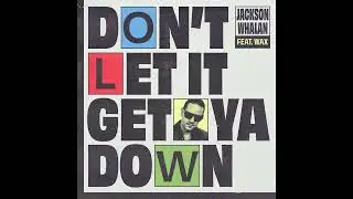 Jackson Whalan - Don't Let It Get Ya Down (feat. Wax) [Official Audio]