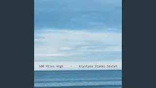 500 Miles High (Sextet Version)